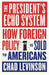 The President's Echo System