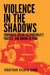 Violence in the Shadows