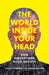 The World Inside Your Head