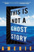 This Is Not a Ghost Story