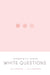 Frequently Asked White Questions