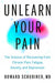 Unlearn Your Pain