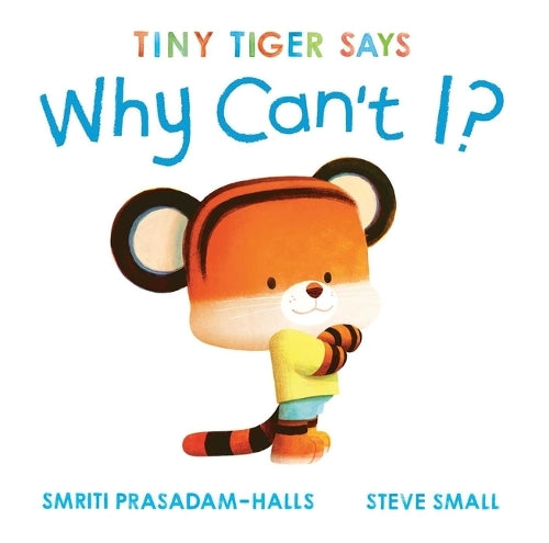 Tiny Tiger Says Why Cant I