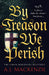 By Treason We Perish