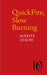 QuickFire, Slow Burning