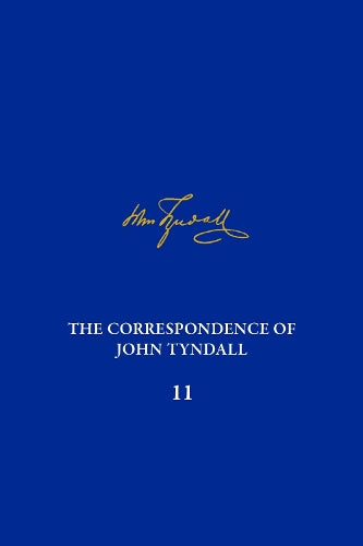 The Correspondence of John Tyndall, Volume 11