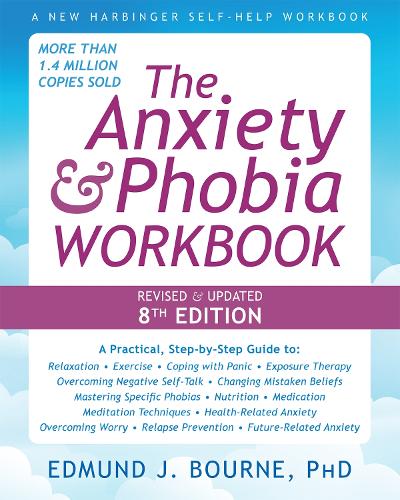 The Anxiety and Phobia Workbook (8th Edition)