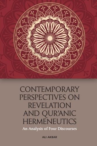Contemporary Perspectives on Revelation and Qur’ānic Hermeneutics