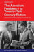 The American Presidency in Twenty-First-Century Fiction