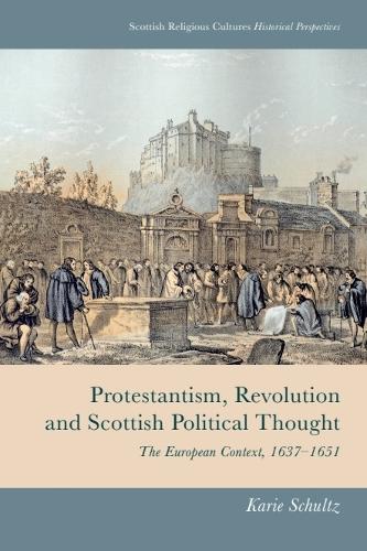 Protestantism, Revolution and Scottish Political Thought