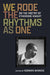 We Rode the Rhythms as One