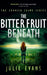 The Bitter Fruit Beneath
