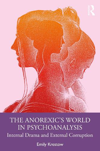 The Anorexic’s World in Psychoanalysis