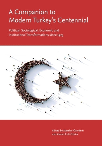A Companion to Modern Turkey’s Centennial