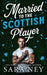 Married to the Scottish Player