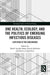 One Health, Ecology, and the Politics of Emerging Infectious Diseases