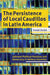 The Persistence of Local Caudillos in Latin America