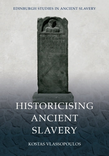 Historicising Ancient Slavery