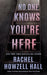 No One Knows You're Here