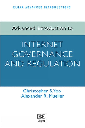 Advanced Introduction to Internet Governance and Regulation