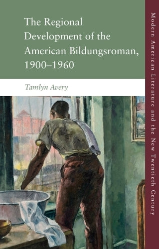 The Regional Development of the American Bildungsroman, 1900–1960
