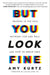 But You Look Fine