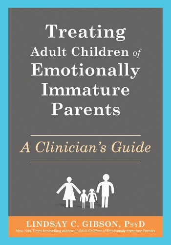 Treating Adult Children of Emotionally Immature Parents
