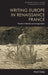 Writing Europe in Renaissance France