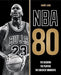NBA 80: The Seasons, the Players, the Greatest Moments