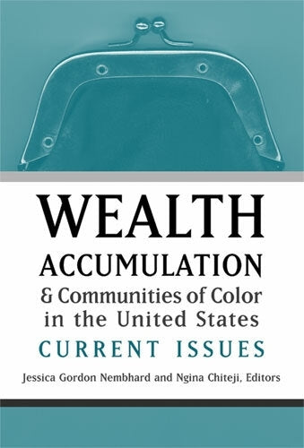 Wealth Accumulation and Communities of Color in the United States