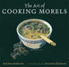 The Art of Cooking Morels