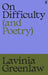 On Difficulty (and Poetry)