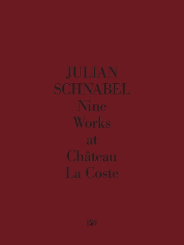Julian Schnabel. Nine Works at Château La Coste