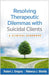 Resolving Therapeutic Dilemmas with Suicidal Clients