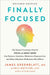 Finally Focused, Revised and Updated Edition