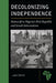 Decolonizing Independence