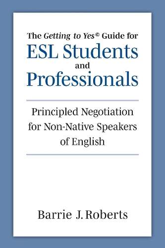 The "Getting to Yes" Guide for ESL Students and Professionals