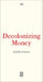 Decolonizing Money