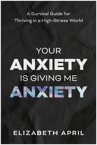 Your Anxiety Is Giving Me Anxiety