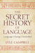 The Secret History of Language