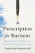 A Prescription for Burnout