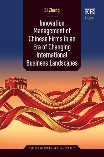 Innovation Management of Chinese Firms in an Era of Changing International Business Landscapes