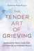 The Tender Art of Grieving