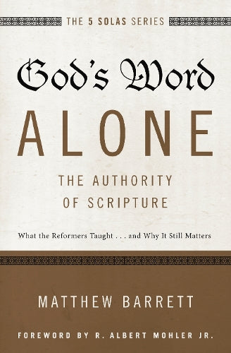 God's Word Alone---The Authority of Scripture