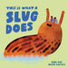 This Is What a Slug Does