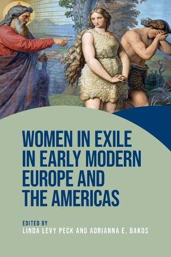 Women in exile in early modern Europe and the Americas