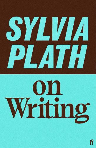 Sylvia Plath on Writing