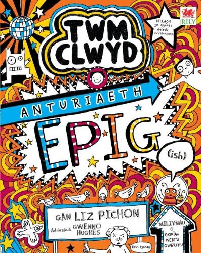 Twm Clwyd 12: Anturiaeth EPIG (ish)