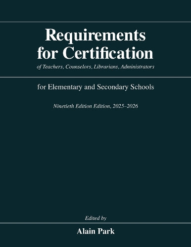 Requirements for Certification of Teachers, Counselors, Librarians, Administrators for Elementary and Secondary Schools, Ninetieth Edition, 2025–2026