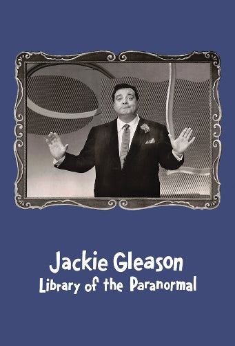 Jackie Gleason: Library of the Paranormal